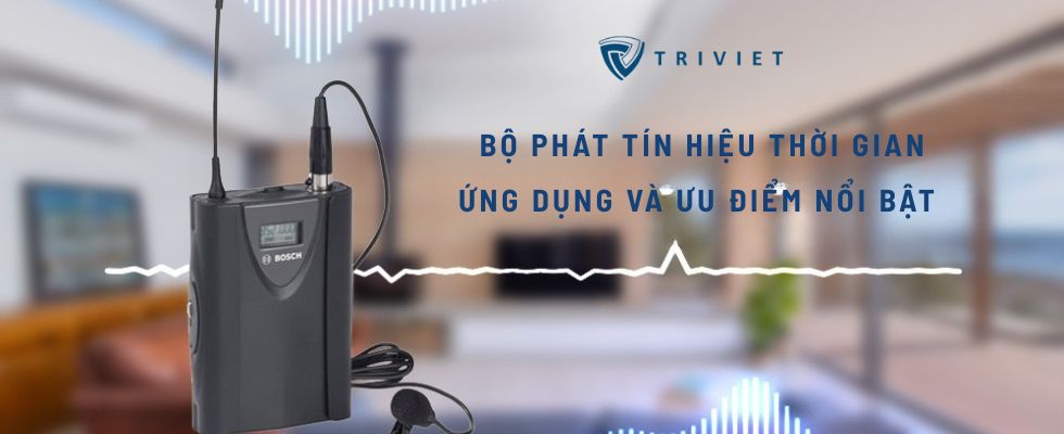 Bộ phát tín hiệu thời gian là gì? Ứng dụng và ưu điểm nổi bật