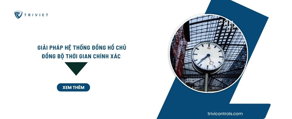 Giải pháp hệ thống đồng hồ chủ đồng bộ thời gian chính xác cho doanh nghiệp