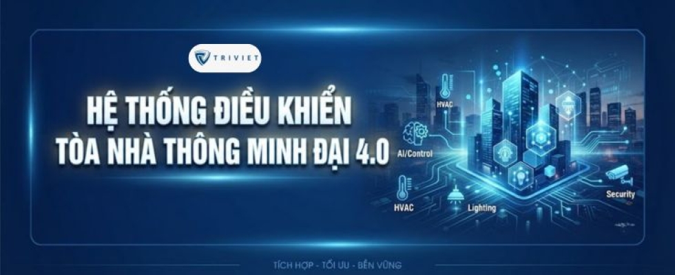 Hệ thống điều khiển tòa nhà thông minh thời đại 4.0