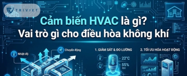 Cảm biến HVAC là gì? Vai trò quan trọng trong hệ thống điều hòa không khí