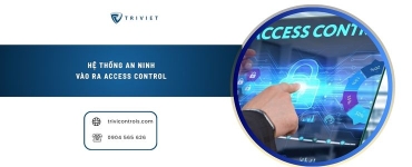 Hệ Thống An Ninh Vào Ra (Access Controls)