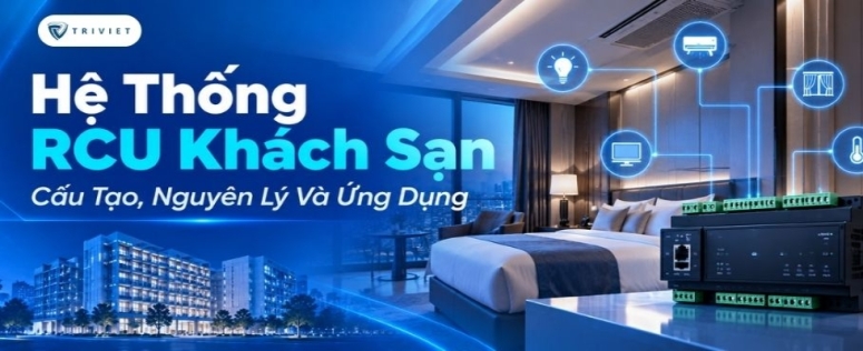 Hệ Thống RCU Khách Sạn: Cấu Tạo, Nguyên Lý Và Ứng Dụng