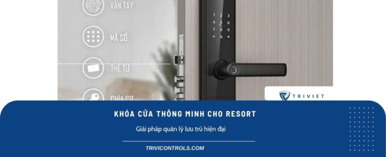 Khóa cửa thông minh cho resort – Giải pháp quản lý lưu trú hiện đại